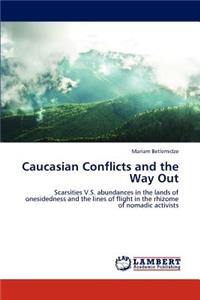 Caucasian Conflicts and the Way Out