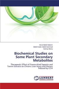 Biochemical Studies on Some Plant Secondary Metabolites