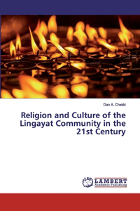 Religion and Culture of the Lingayat Community in the 21st Century