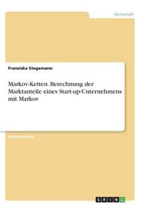 Markov-Ketten. Berechnung der Marktanteile eines Start-up-Unternehmens mit Markov