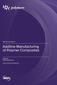 Additive Manufacturing of Polymer Composites