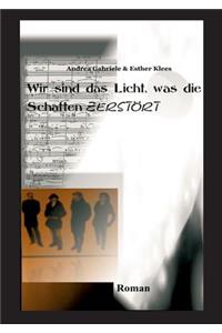 Wir sind das Licht, was die Schatten zerstört