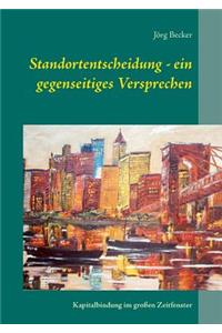 Standortentscheidung - ein gegenseitiges Versprechen