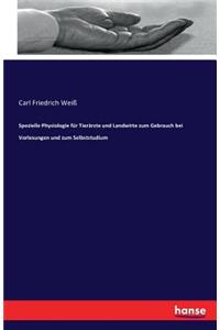 Spezielle Physiologie für Tierärzte und Landwirte zum Gebrauch bei Vorlesungen und zum Selbststudium