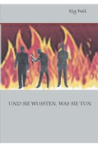 Und sie wussten, was sie tun