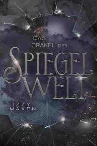 Orakel der Spiegelwelt (Die Spiegelwelt-Trilogie 3)