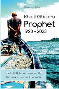 Khalil Gibrans Prophet 1923-2023