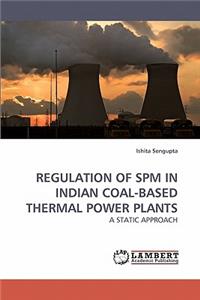 Regulation of Spm in Indian Coal-Based Thermal Power Plants