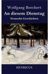 An diesem Dienstag