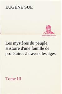 Les mystères du peuple, Tome III Histoire d'une famille de prolétaires à travers les âges