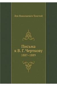 Pis'ma K V. G. Chertkovu 1887-1889