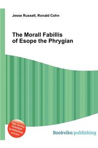 The Morall Fabillis of Esope the Phrygian