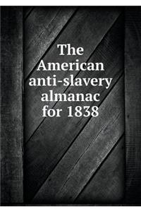 The American Anti-Slavery Almanac for 1838