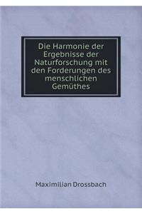 Die Harmonie der Ergebnisse der Naturforschung mit den Forderungen des menschlichen Gemüthes