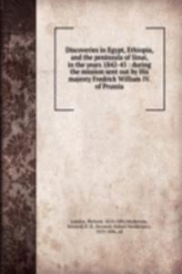 Discoveries in Egypt, Ethiopia, and the peninsula of Sinai, in the years 1842-45
