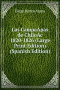 Las CampaApas de ChiloAc 1820-1826 (Large Print Edition) (Spanish Edition)