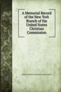 Memorial Record of the New York Branch of the United States Christian Commission