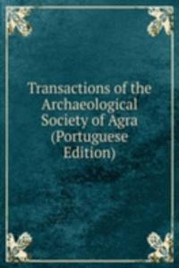 Transactions of the Archaeological Society of Agra (Portuguese Edition)