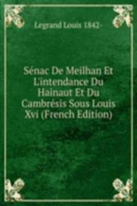Senac De Meilhan Et L'intendance Du Hainaut Et Du Cambresis Sous Louis Xvi (French Edition)