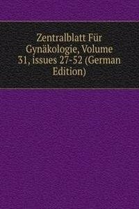 Zentralblatt Fur Gynakologie, Volume 31, issues 27-52 (German Edition)