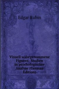Visuell wahrgenommene Figuren: Studien in psychologischer Analyse (German Edition)