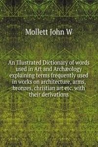 Illustrated Dictionary of words used in Art and Archaeology