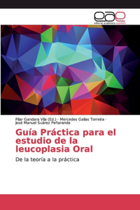 Guía Práctica para el estudio de la leucoplasia Oral