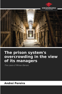 prison system's overcrowding in the view of its managers