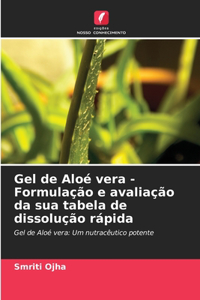 Gel de Aloé vera - Formulação e avaliação da sua tabela de dissolução rápida