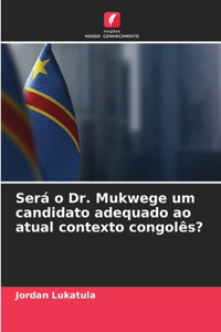 Será o Dr. Mukwege um candidato adequado ao atual contexto congolês?