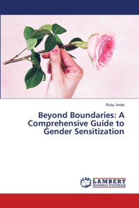 Beyond Boundaries: A Comprehensive Guide to Gender Sensitization