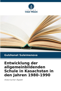 Entwicklung der allgemeinbildenden Schule in Kasachstan in den Jahren 1980-1990