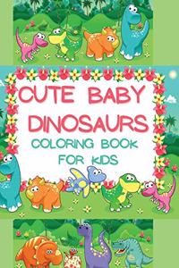 Cute Baby Dinosaurs Coloring Book for Kids
