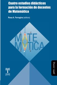 Cuatro estudios didácticos para la formación de docentes de Matemática
