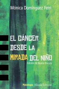 El cancer desde la mirada del nino / Cancer from a Child's Perspective