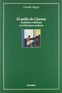El Anillo de Clarisse: Tradicion y Nihilismo En La Literatura Moderna