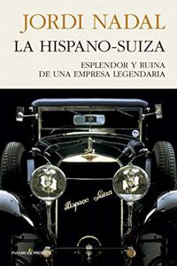 HISPANO-SUIZA ESPLENDOR Y RUINA DE UNA EMPRESA LEGENDARIA