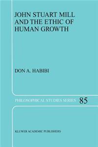 John Stuart Mill and the Ethic of Human Growth