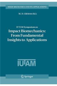 Iutam Symposium on Impact Biomechanics: From Fundamental Insights to Applications