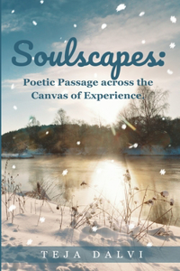 Soulscapes: Poetic Passage across the Canvas of Experience..