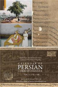Calendar of Persian Correspondence with and Introduction by Muzaffar Alam and Sanjay Subrahmanyam, Volume V: 1776-1780