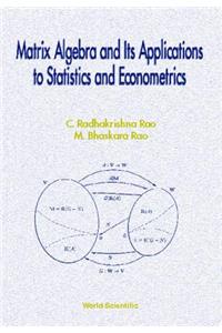 Matrix Algebra and Its Applications to Statistics and Econometrics