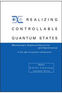 Realizing Controllable Quantum States - Proceedings of the International Symposium on Mesoscopic Superconductivity and Spintronics - In the Light of Quantum Computation