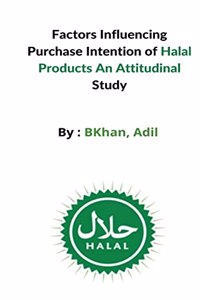 Factors Influencing Purchase Intention of Halal Products An Attitudinal Study