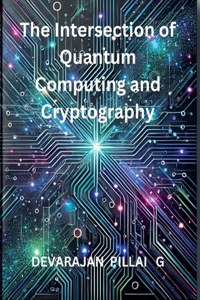 The Intersection of Quantum Computing and Cryptography
