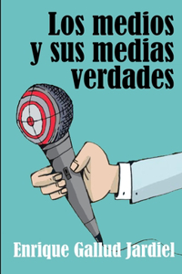 Los medios y sus medias verdades