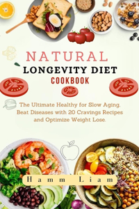 Natural Longevity Diet Cookbook
