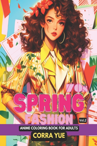 70s Spring Fashion - Anime Coloring Book For Adults Vol.2: Glamorous Hairstyle, Makeup & Cute Beauty Faces, With Stunning Portraits Of Girls & Women in 1970s Seasonal Summer Vintage Retro Dresses Gift For Te