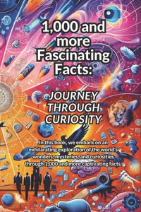 1,000 and more Fascinating Facts