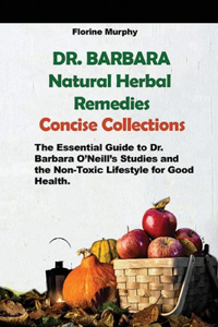 DR. Barbara O'Neill Natural Herbal Remedies Concise Collections